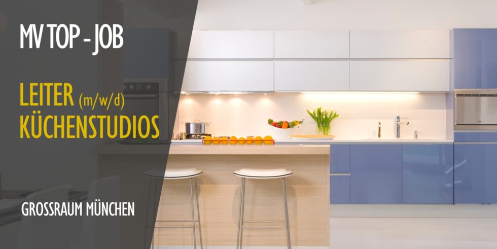 LEITER (M/W/D) KÜCHENSTUDIO IM GROSSRAUM MÜNCHEN GESUCHT!