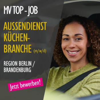 Wir suchen MITARBEITER (M/W/D) IM AUSSENDIENST KÜCHENBRANCHE FÜR DIE REGION BERLIN / BRANDENBURG